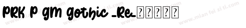 PRK P GM Gothic -Re字体转换